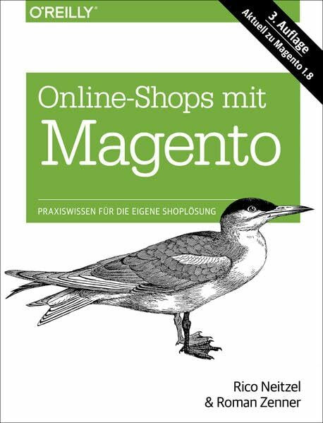 Online-Shops mit Magento: Praxiswissen für die eigene Shoplösung. Aktuell zu Magento 1.8