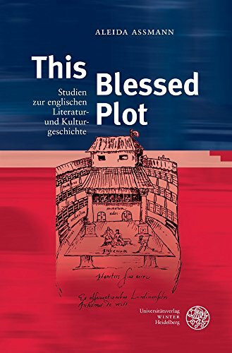 This Blessed Plot: Studien zur englischen Literatur- und Kulturgeschichte (Anglistische Forschungen, Band 447)