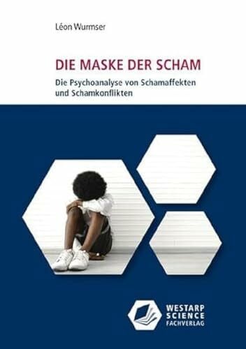 Die Maske der Scham: Die Psychoanalyse von Schamaffekten und Schamkonflikten (Edition Klotz)