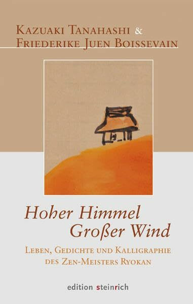 Hoher Himmel, Großer Wind: Leben, Gedichte und Kalligraphie des Zen-Meisters Ryokan