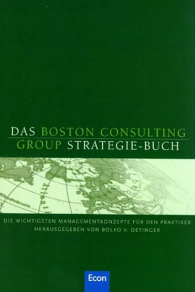 Das Boston Consulting Group-Strategiebuch: Die wichtigsten Managementkonzepte für die Praktiker