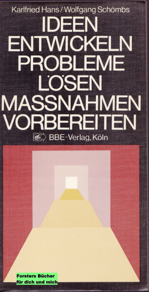 Ideen entwickeln - Probleme lösen - Massnahmen vorbereiten