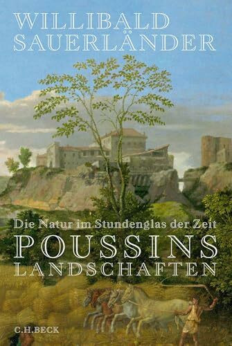 Die Natur im Stundenglas der Zeit: Poussins Landschaften