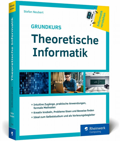 Grundkurs Theoretische Informatik: Aus der Buchreihe »Informatik verstehen«. Ideal zum Studium als Vorlesungsbegleiter
