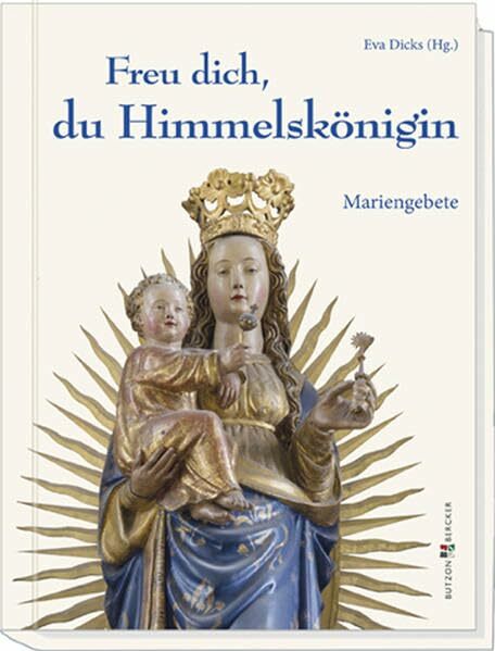 Freu dich, du Himmelskönigin: Mariengebete Freu dich, du Himmelskönigin: Mariengebete