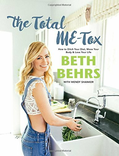 The Total ME-Tox: How to Ditch Your Diet, Move Your Body & Love Your Life