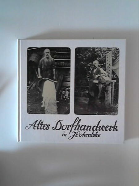 Altes Dorfhandwerk in Hohenlohe
