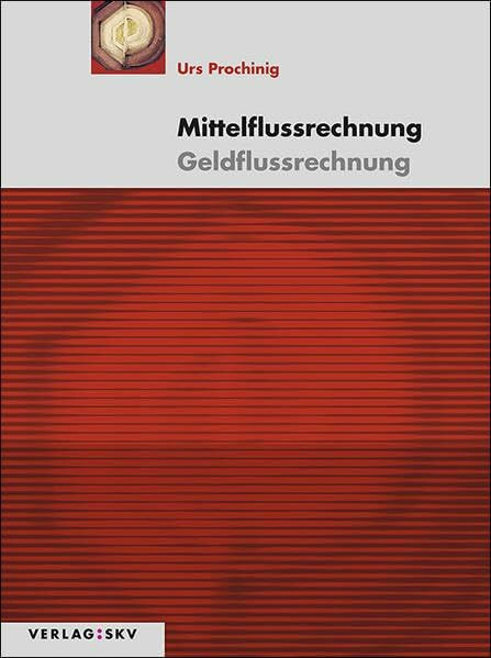 Mittelflussrechnung – Geldflussrechnung: Theorie und Aufgaben / Lösungen (in 2 Bdn.)