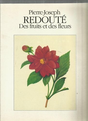 Pierre-Joseph Redouté. Des fruits et des fleurs