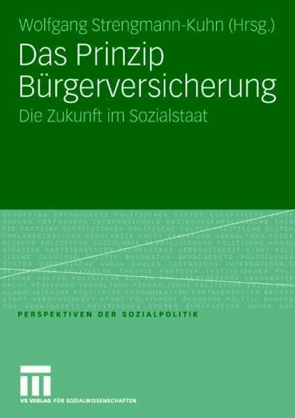 Das Prinzip Bürgerversicherung: Die Zukunft im Sozialstaat (Perspektiven der Sozialpolitik)