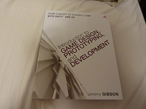 Introduction to Game Design, Prototyping, and Development: From Concept to Playable Game - With Unity and C# (Game Design and Development)