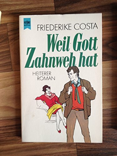 Weil Gott Zahnweh hat. Heiterer Roman.