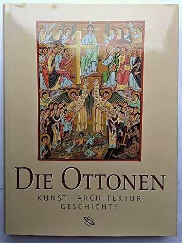 Die Ottonen. Kunst, Architektur, Geschichte