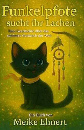 Funkelpfote sucht ihr Lachen (Magische Tiergeschichten, zum Träumen und Lernen.)