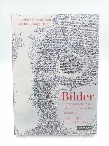 Bilder – in Medien, Literatur, Sprache, Deutschdidaktik: Festschrift für Adalbert Wichert
