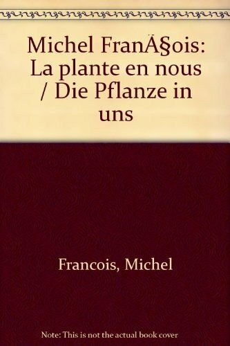 Die Pflanze in uns: La plante en nous / Die Pflanze in uns