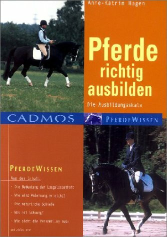 Pferde richtig ausbilden: Die Ausbildungsskala (Cadmos Pferdewissen)