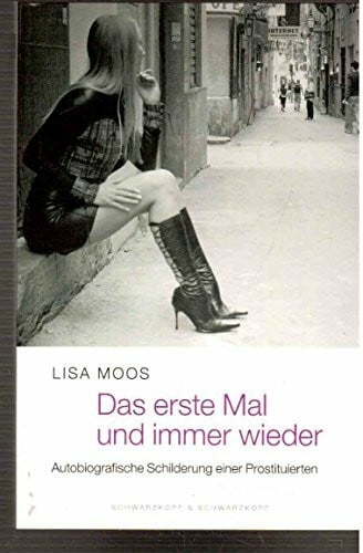 Das erste Mal und immer wieder. Die autobiografische Schilderung einer Prostituierten