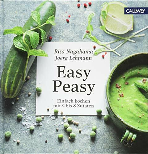 Easy Peasy: Einfach kochen mit 2 bis 8 Zutaten
