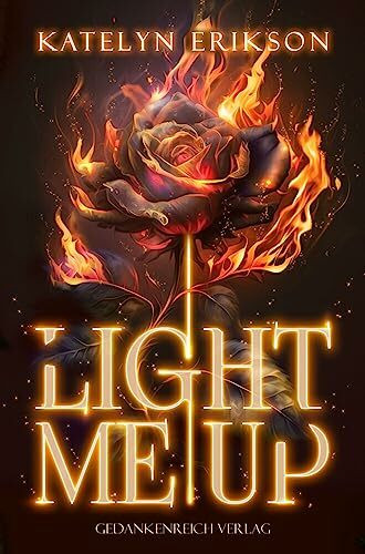 Light me Up: Romance-Thrill von SPIEGEL-Bestellerautorin Katelyn Erikson
