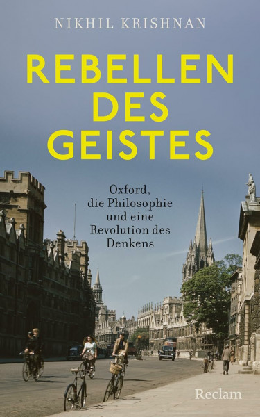 Rebellen des Geistes. Oxford, die Philosophie und eine Revolution des Denkens: Denken als Widerstand – der Beginn einer neuen Philosophie