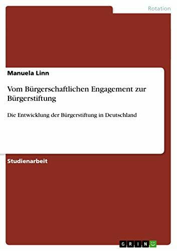 Vom Bürgerschaftlichen Engagement zur Bürgerstiftung: Die Entwicklung der Bürgerstiftung in Deutschland