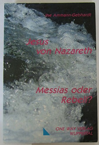 Jesus von Nazareth - Messias oder Rebell