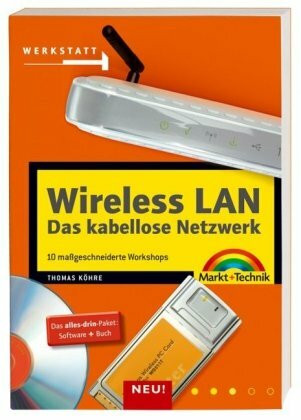 Wireless LAN & DSL - 11 Workshops für das kabellose Netzwerk