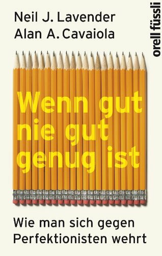 Wenn gut nie gut genug ist: Wie man sich gegen Perfektionisten wehrt