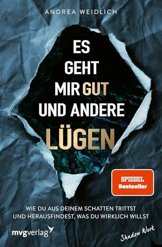 Es geht mir gut und andere Lügen: Wie du aus deinem Schatten trittst und herausfindest, was du wirklich willst | SPIEGEL-Bestseller
