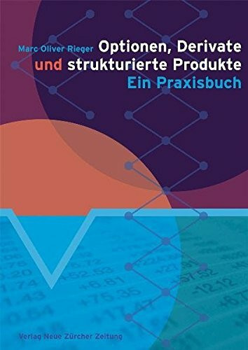 Optionen, Derivate und strukturierte Produkte: Ein Praxisbuch