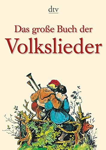 Das große Buch der Volkslieder: Über 400 Lieder aus Deutschland, Österreich u. d. Schweiz (dtv Fortsetzungsnummer 12)