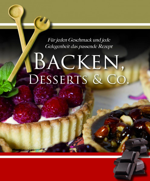 Backen, Desserts & Co: Für jeden Geschmack und jede Gelegenheit das richtige Rezept 10 Jahre Parragon: Für jeden Geschmack und jede Gelegenheit das passende Rezept