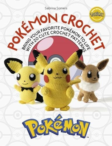 Pokémon Crochet: Bring your favorite Pokémon to life with 20 cute crochet patterns (PokéMon Crafts)