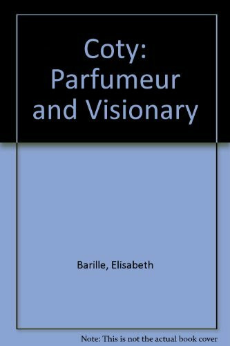 Coty: Parfumeur and Visionary