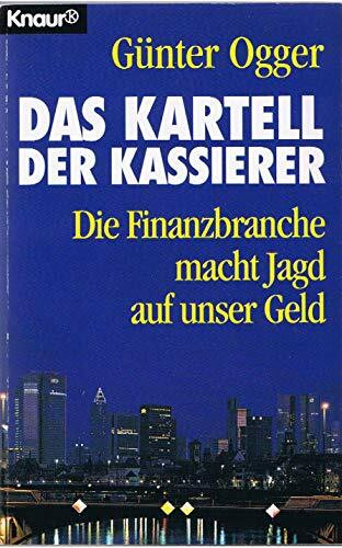 Das Kartell der Kassierer: Die Finanzbranche macht Jagd auf unser Geld (Knaur Taschenbücher. Sachbücher)
