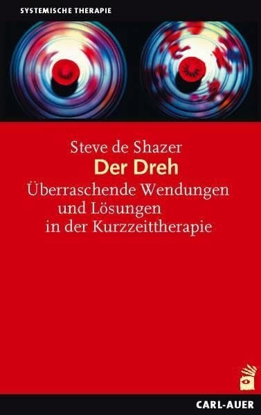 Der Dreh: Überraschende Wendungen und Lösungen in der Kurzzeittherapie