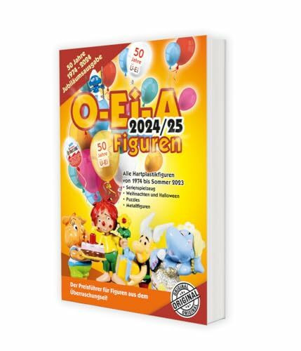 O-Ei-A Figuren 2024/25 - Der Preisführer für Figuren aus dem Überraschungsei.: Die Jubiläums-Ausgabe „50 Jahre Ü-Ei“!