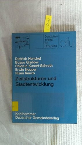 Zeitstrukturen und Stadtentwicklung (Schriften des deutschen Instituts für Urbanistik)