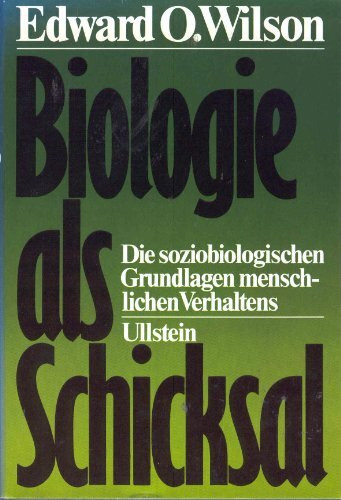 Biologie als Schicksal. Die soziobiologischen Grundlagen menschlichen Verhaltens