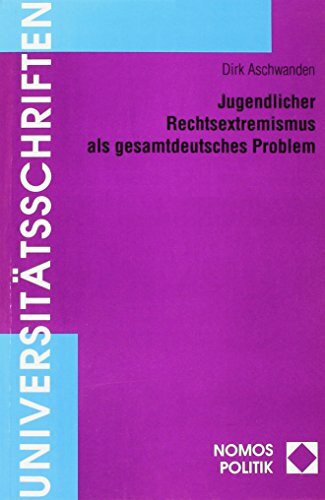 Jugendlicher Rechtsextremismus als gesamtdeutsches Problem