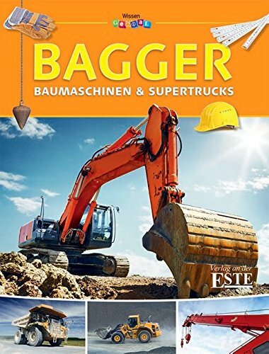 Bagger, Baumaschinen & Supertrucks - Wissen genial Bagger, Baumaschinen & Supertrucks - Wissen genial