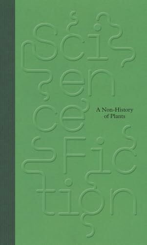 Science / Fiction.: A Non-History of Plants