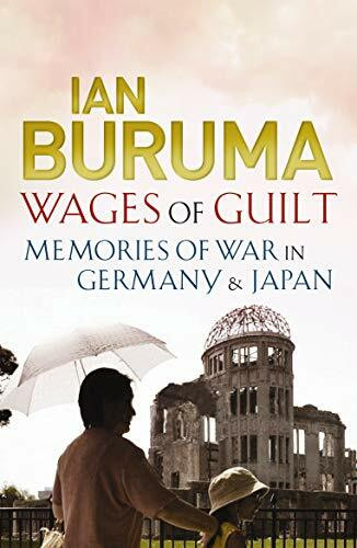 Wages of Guilt: Memories of War in Germany and Japan