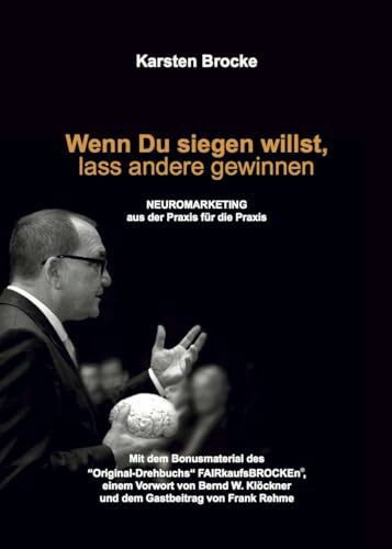 Wenn Du siegen willst, lass andere gewinnen: Neuromarketing aus der Praxis für die Praxis