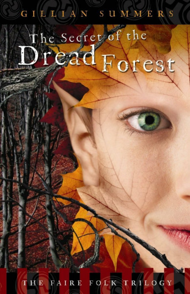 The Secret of the Dread Forest: The Faire Folk Trilogy