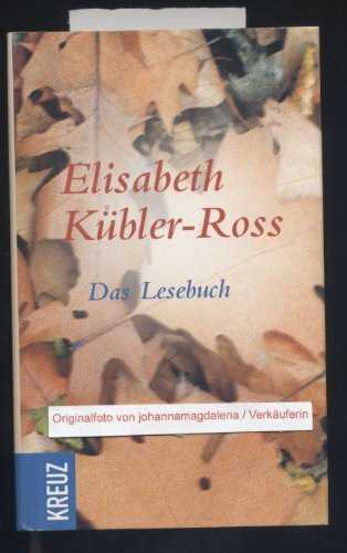 Elisabeth Kübler-Ross. Das Lesebuch