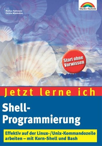 Jetzt lerne ich Shell-Programmierung . Effektiv mit der Linux-/Unix-Kommandozeile