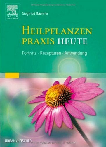 Heilpflanzenpraxis Heute: Porträts - Rezepturen - Anwendung Heilpflanzenpraxis Heute: Porträts - Rezepturen - Anwendung