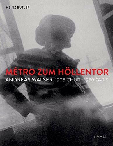 Métro zum Höllentor. Andreas Walser 1908 Chur –1930 Paris